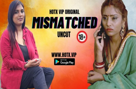 Mismatched (2023) UNCUT Hindi Short Film Hotx
