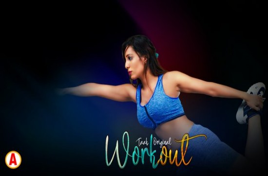 Workout S01E01 (2023) Hindi Hot Web Series Taakcinema