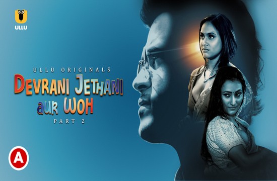 Devrani Jethani Aur Woh P02 (2023) Hindi Hot Web Series