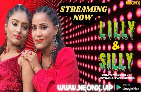 Lilly & Silly (2023) UNCUT Hindi Short Film Neonx