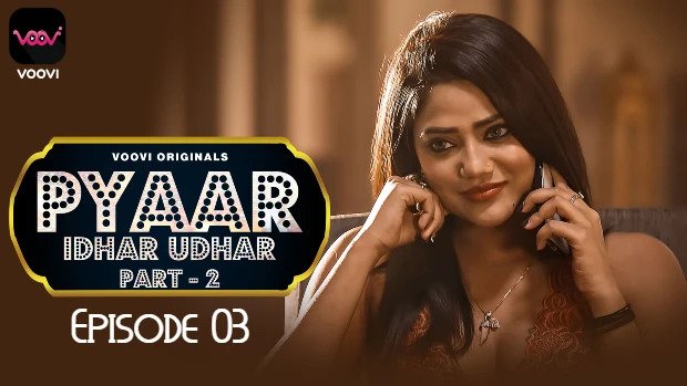Pyar Idhar Udhar S01E03 (2023) Hindi Hot Web Series Voovi