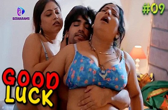 Good Luck S01E09 (2023) Hindi Hot Web Series Besharams