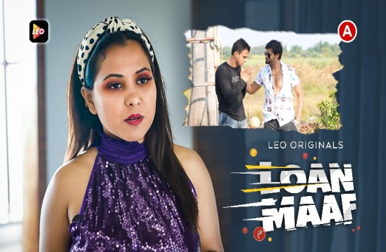 Loan Maaf (2023) Hindi Hot Short Film LeoApp