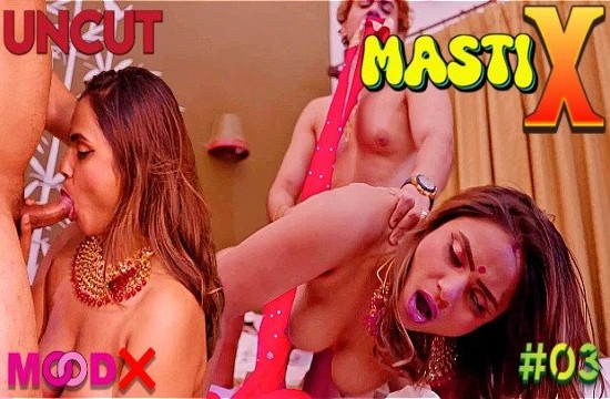 Masti X S01E03 (2023) UNCUT Hindi Web Series Moodx