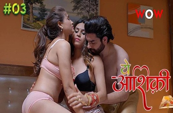 Ye Ashiqui S01E03 (2023) Hindi Hot Web Series WowOriginals