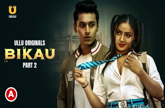 Bikau P02 (2023) Hindi Hot Web Series