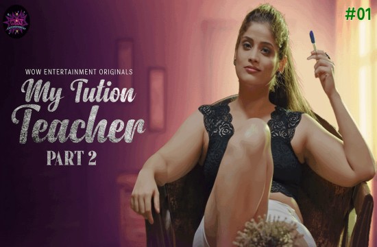 My Tuition Teacher S02E01 (2023) Hindi Hot Web Series WowEntertainment