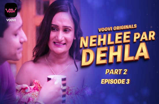 Nehlee Par Dehla S01E03 (2023) Hindi Hot Web Series Voovi