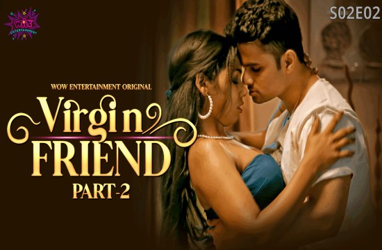 Virgin Friend S02E02 (2023) Hindi Hot Web Series WowEntertainment