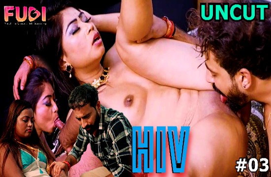 Hiv S01E03 (2023) Hindi Uncut Web Series Fugi