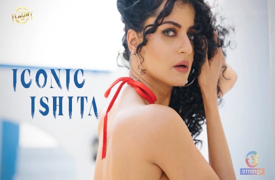 Iconic Ishita - Senorita (2023) Solo Short Film Flaunt