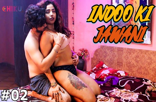 Indoo Ki Jawani S01E02 (2023) Hindi Hot Web Series ChikuApp