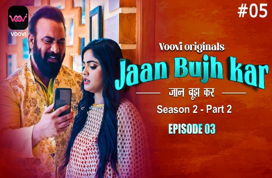 Jaan Bujh Kar S02E05 (2022) Hindi Hot Web Series Voovi