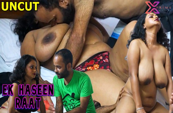 Ek Haseen Raat (2023) UNCUT Hindi Short Film XPrime