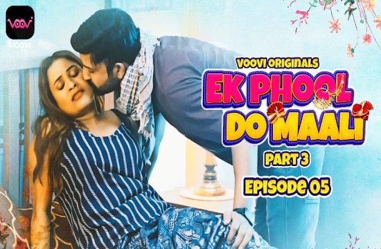 Ek Phool Do Maali S01E05 (2023) Hindi Hot Web Series Voovi