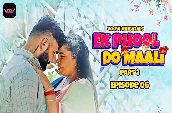 Ek Phool Do Maali S01E06 (2023) Hindi Hot Web Series Voovi