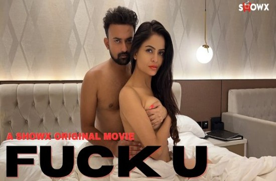 Fuck U (2023) Hindi Hot Short Film ShowX