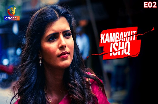 Kambakht Ishq P01E02 (2023) Hindi Hot Web Series Atrangii