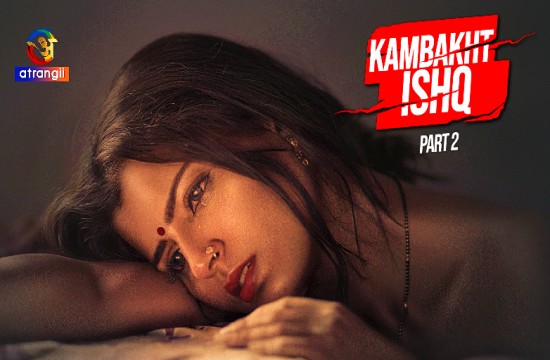 Kambakht Ishq P02 (2023) Hindi Hot Web Series Atrangii