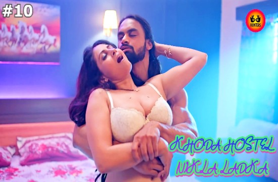 Khoda Hostel Nikla Ladka S01E10 (2023) Hindi Hot Web Series HuntersApp