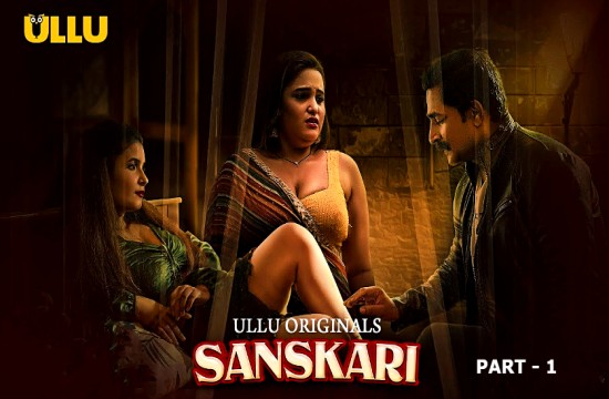 Sanskari P01 (2023) Hindi Hot Web Series