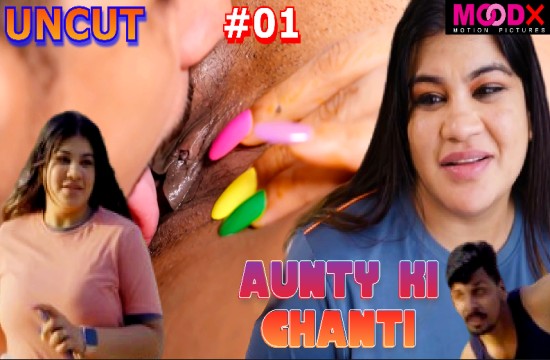 Aunty ki Ghanti S01E01 (2023) UNCUT Hindi Web Series Moodx