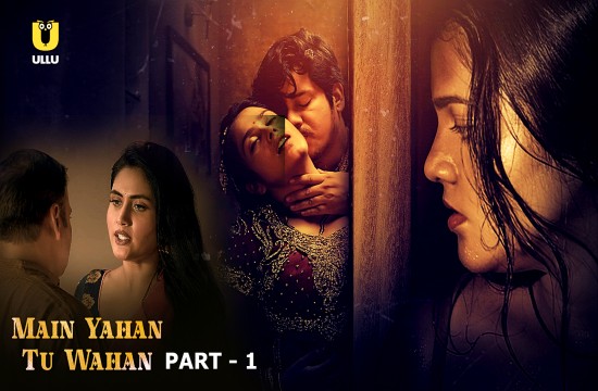 Main Yahan Tu Wahan P01 (2023) Hindi Hot Web Series