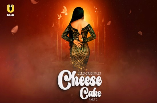 Cheese Cake P02 (2024) Hindi Hot Web Series