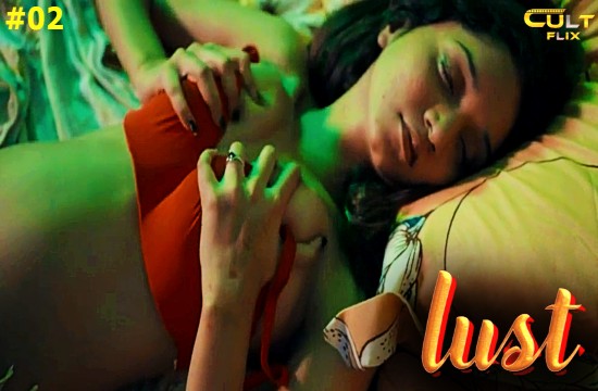 Lust S01E02 (2024) Hindi Hot Web Series Cultflix