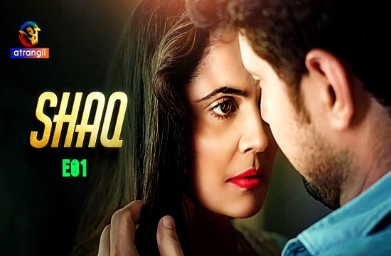 Shaq S01E01 (2024) Hindi Hot Web Series Atrangii