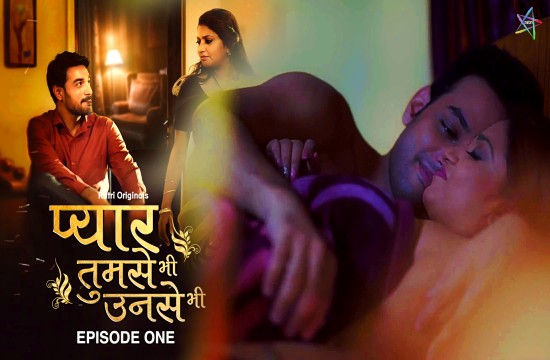 Pyar Tumse Bhi Unse Bhi S01E01 (2024) Hindi Hot Web Series Ratri