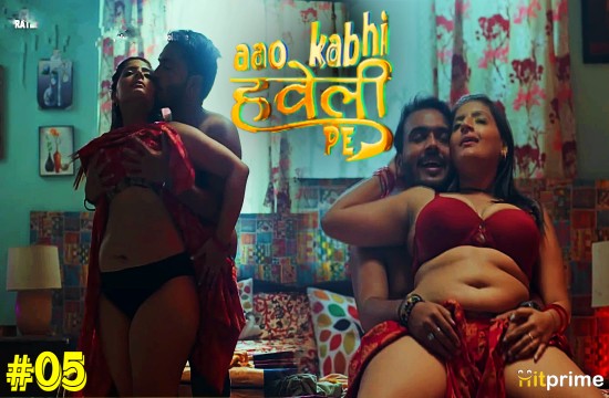 Aao Kabhi Haveli Pe S01E05 (2024) Hindi Hot Web Series Hitprime