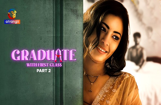 Graduate With First Class P02 (2024) Hindi Hot Web Series Atrangii