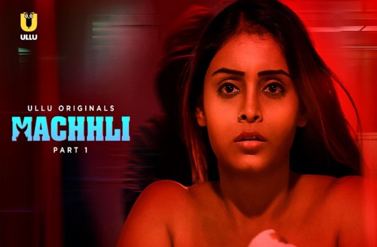 Machhli P01 (2024) Hindi Hot Web Series