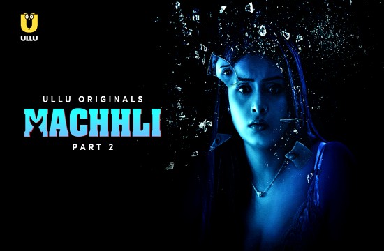 Machhli P02 (2024) Hindi Hot Web Series