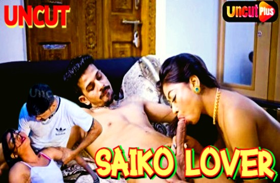 Saiko lover (2024) Uncut Hindi Short Film Uncutplus