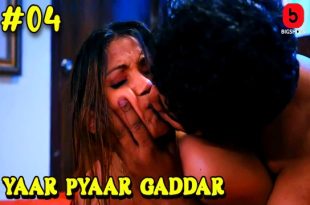 Yaar Pyaar Gaddar S01E04 (2024) Hindi Hot Web Series Bigshots