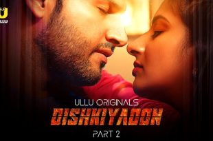 Dishkiyaoon P02 (2024) Hindi Hot Web Series