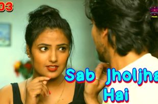 Sab Jholjhal Hai S01E03 (2024) Hindi Hot Web Series WowEntertainment
