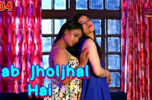 Sab Jholjhal Hai S01E04 (2024) Hindi Hot Web Series WowEntertainment