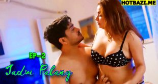 Jadui Palang S01E02 (2025) Hindi Hot Web Series Jugnu
