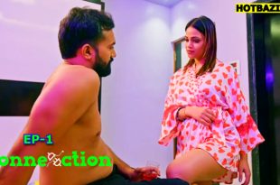 Connection S01E01 (2025) Hindi Hot Web Series Makhan