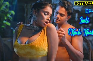 Imli (Kuch Khatti) S01E05 (2025) Hindi Hot Web Series Bulbulplay