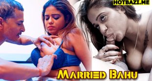 Married Bahu (2025) Hindi Hot Short Film